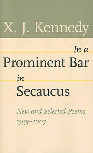 Cover image for In a Prominent Bar in Secaucus: New and Selected Poems, 1955-2007