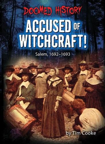 Cover image for Accused of Witchcraft!: Salem, 1692-1693