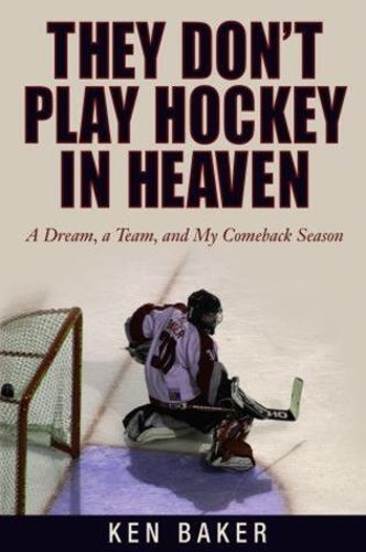 Cover image for They Don't Play Hockey in Heaven: A Dream, A Team, And My Comeback Season