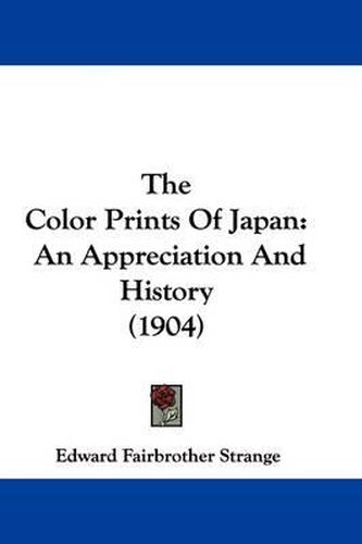 Cover image for The Color Prints of Japan: An Appreciation and History (1904)