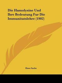 Cover image for Die Hamolysine Und Ihre Bedeutung Fur Die Immunitatslehre (1902)