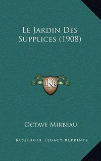 Cover image for Le Jardin Des Supplices (1908)