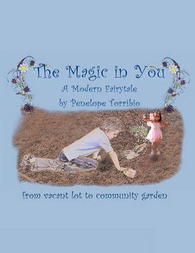 Cover image for The Magic in You: From Vacant Lot to Community Garden