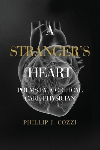 Cover image for A Stranger's Heart: Poems by a Critical Care Physician