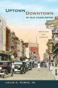 Cover image for Uptown/Downtown in Old Charleston: Sketches and Stories