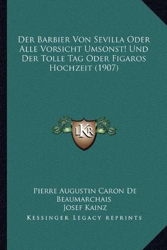 Cover image for Der Barbier Von Sevilla Oder Alle Vorsicht Umsonst! Und Der Tolle Tag Oder Figaros Hochzeit (1907)