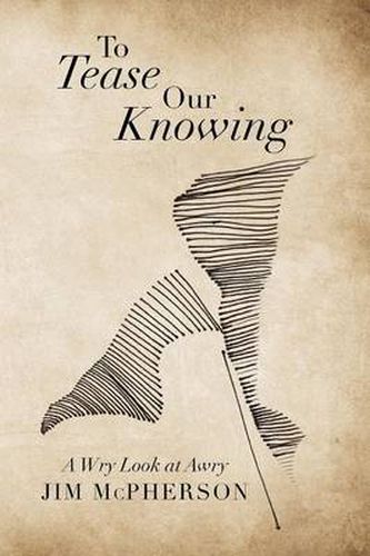 Cover image for To Tease Our Knowing: A Wry Look at Awry