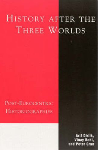 History After the Three Worlds: Post-Eurocentric Historiographies