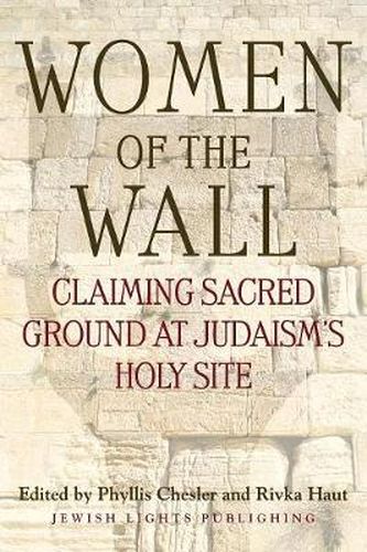 Cover image for Women of the Wall: Claiming Sacred Ground at Judaism's Holy Site