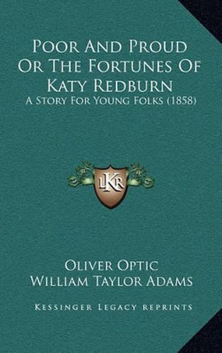 Poor and Proud or the Fortunes of Katy Redburn: A Story for Young Folks (1858)