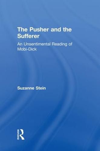 Cover image for The Pusher and the Sufferer: An Unsentimental Reading of  Moby Dick