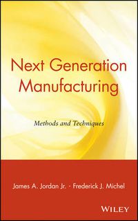 Cover image for Next Generation Manufacturing: Methods and Techniques