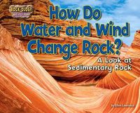 Cover image for How Do Water and Wind Change Rock