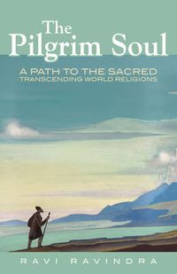 Cover image for The Pilgrim Soul: A Path to the Sacred Transcending World Religions