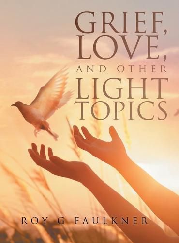 Cover image for Grief, Love, and Other Light Topics