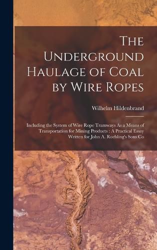 The Underground Haulage of Coal by Wire Ropes