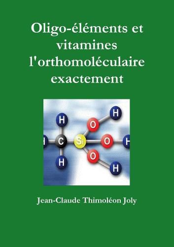 Oligo-elements et vitamines l'orthomoleculaire exactement