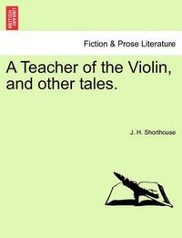 Cover image for A Teacher of the Violin, and Other Tales.