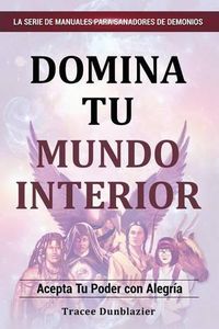 Cover image for Master Your Inner World (Spanish Version: Domina Tu Mundi Interior)