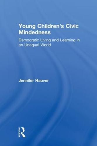 Cover image for Young Children's Civic Mindedness: Democratic Living and Learning in an Unequal World