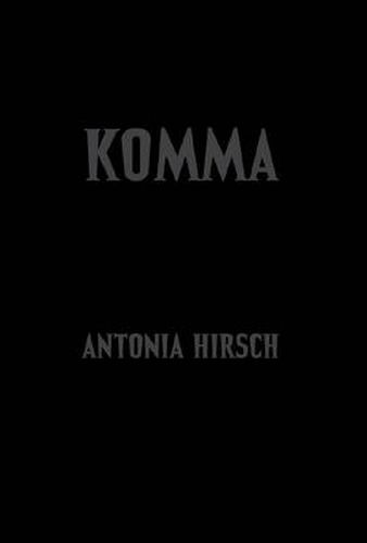 Cover image for Antonia Hirsch - Komma. After Dalton Trumbo's Johnny Got His Gun