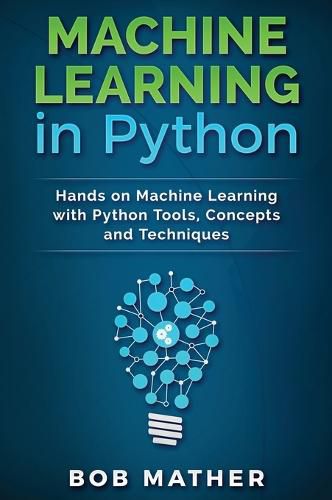 Cover image for Machine Learning in Python: Hands on Machine Learning with Python Tools, Concepts and Techniques