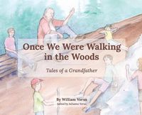 Cover image for Once We Were Walking in the Woods