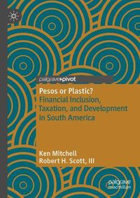 Cover image for Pesos or Plastic?: Financial Inclusion, Taxation, and Development in South America