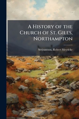 Cover image for A History of the Church of St. Giles, Northampton