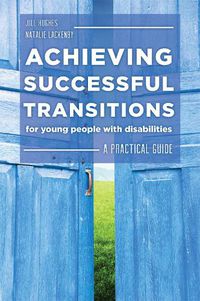 Cover image for Achieving Successful Transitions for Young People with Disabilities: A Practical Guide