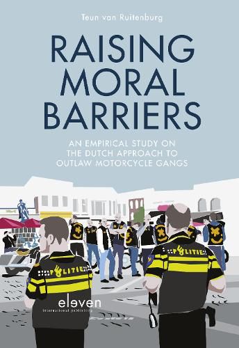 Cover image for Raising Moral Barriers: An empirical study on the Dutch approach to outlaw motorcycle gangs