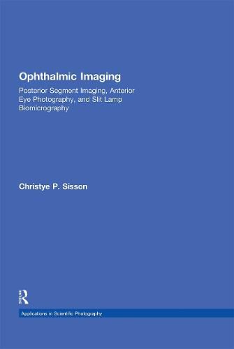 Cover image for Ophthalmic Imaging: Posterior Segment Imaging, Anterior Eye Photography, and Slit Lamp Biomicrography