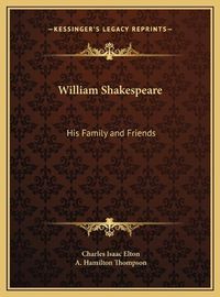 Cover image for William Shakespeare: His Family and Friends