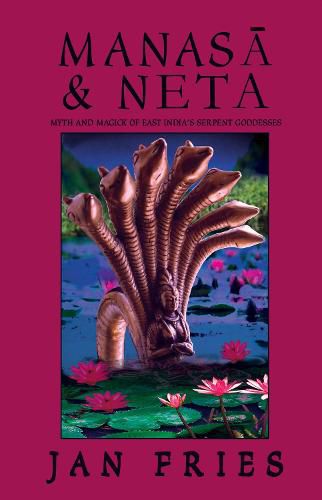 Cover image for Manasa and Neta: Myth and Magick of East India's Serpent Goddesses