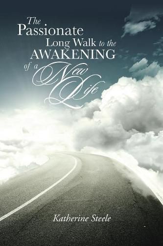 Cover image for The Passionate Long Walk to the Awakening of a New Life