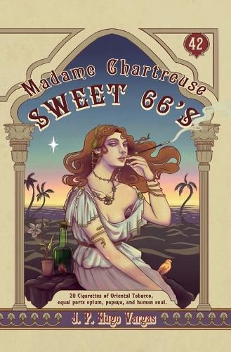 Cover image for Madame Chartreuse Sweet 66's: 20 Cigarettes of Oriental Tobacco, equal parts opium, papaya, and human soul