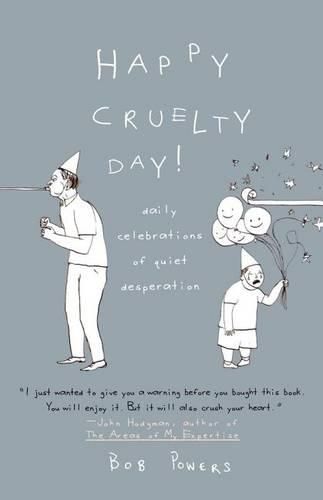 Cover image for Happy Cruelty Day!: Daily Celebrations of Quiet Desperation