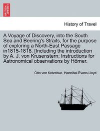 Cover image for A Voyage of Discovery, Into the South Sea and Beering's Straits, for the Purpose of Exploring a North-East Passage In1815-1818. [Including the Introduction by A. J. Von Krusenstern; Instructions for Astronomical Observations by H Rner.