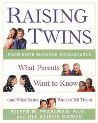 Cover image for Raising Twins: What Parents Want to Know (and What Twins Want to Tell Them)