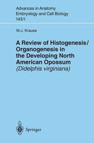 Cover image for A Review of Histogenesis/Organogenesis in the Developing North American Opossum (Didelphis virginiana)