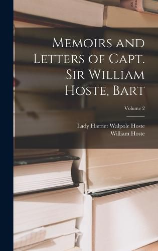 Cover image for Memoirs and Letters of Capt. Sir William Hoste, Bart; Volume 2