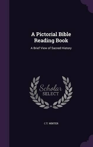 Cover image for A Pictorial Bible Reading Book: A Brief View of Sacred History