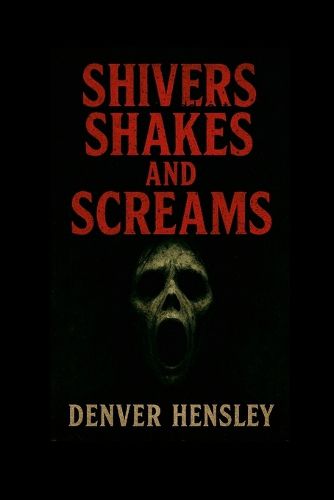 Cover image for "Shivers Shakes and Screams"