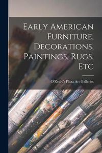 Cover image for Early American Furniture, Decorations, Paintings, Rugs, Etc