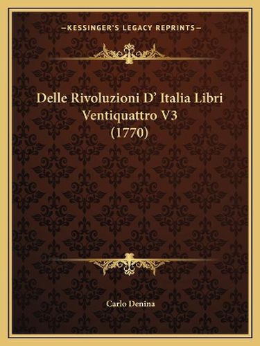 Cover image for Delle Rivoluzioni D' Italia Libri Ventiquattro V3 (1770)