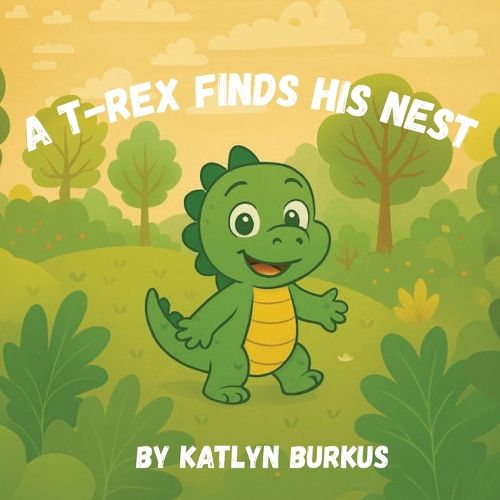 Cover image for A T-Rex Finds His Nest