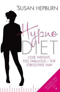 Cover image for Hypnodiet: Lose weight, feel fabulous - the stress-free way