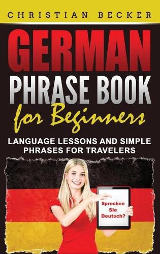 Cover image for German Phrase Book for Beginners: Language Lessons and Simple Phrases for Travelers