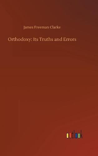 Cover image for Orthodoxy: Its Truths and Errors