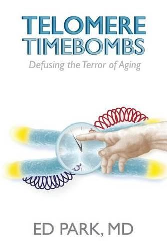 Cover image for Telomere Timebombs: Defusing the Terror of Aging